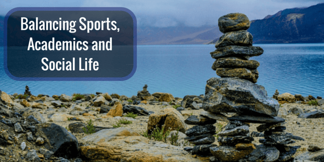 Balancing Sports, Academics and Social Life