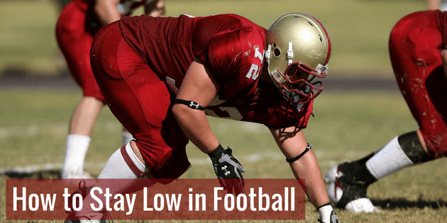 how-to-stay-low-in-football